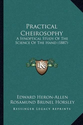 Practical Cheirosophy: A Synoptical Study of the Science of the Hand (1887)