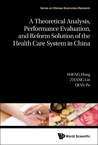 Cover image for A Theoretical Analysis, Performance Evaluation, and Reform Solution of the Health Care System in China