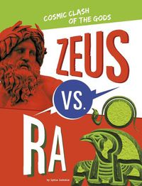 Cover image for Zeus vs. Ra: Cosmic Clash of the Gods