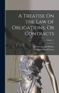 Cover image for A Treatise On the Law of Obligations, Or Contracts; Volume 1