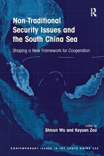 Cover image for Non-Traditional Security Issues and the South China Sea: Shaping a New Framework for Cooperation