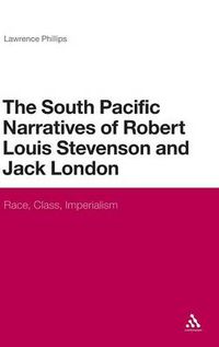Cover image for The South Pacific Narratives of Robert Louis Stevenson and Jack London: Race, Class, Imperialism