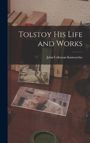 Cover image for Tolstoy his Life and Works