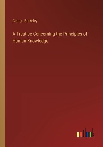 A Treatise Concerning the Principles of Human Knowledge