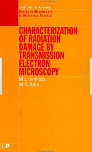 Cover image for Characterisation of Radiation Damage by Transmission Electron Microscopy