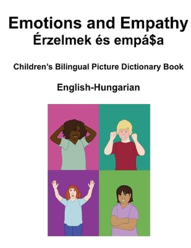 Cover image for English-Hungarian Emotions and Empathy / Erzelmek es empatia Children's Bilingual Picture Book