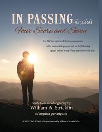 Cover image for In Passing - Four Score and Seven - Autobiography of William a Stricklin