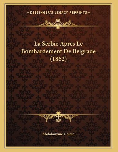 Cover image for La Serbie Apres Le Bombardement de Belgrade (1862)