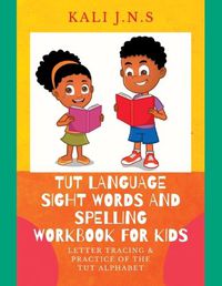 Cover image for Tut Language Sight Words and Spelling Workbook for Kids