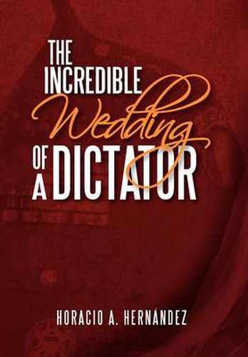 Cover image for The Incredible Wedding of a Dictator