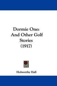 Cover image for Dormie One: And Other Golf Stories (1917)