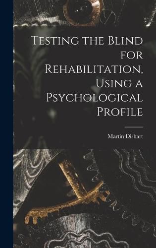 Cover image for Testing the Blind for Rehabilitation, Using a Psychological Profile