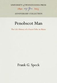 Cover image for Penobscot Man: The Life History of a Forest Tribe in Maine