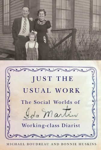 Cover image for Just the Usual Work: The Social Worlds of Ida Martin, Working-Class Diarist