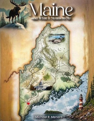 Cover image for Maine and What it Means to Me