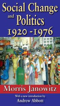 Cover image for Social Change and Politics: 1920-1976