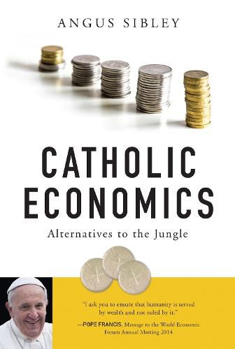 Cover image for Catholic Economics: Alternatives to the Jungle