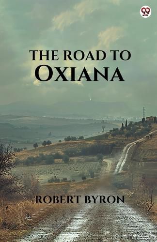 Cover image for The Road To Oxiana (Edition1)