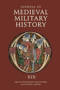 Cover image for Journal of Medieval Military History: Volume XIX