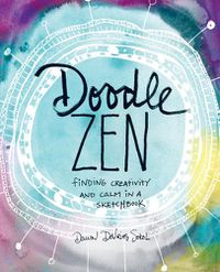 Cover image for Doodle Zen: Finding Creativity and Calm in a Sketchbook