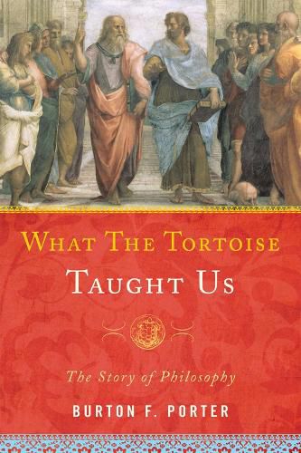 Cover image for What the Tortoise Taught Us: The Story of Philosophy