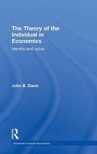 Cover image for The Theory of the Individual in Economics: Identity and Value