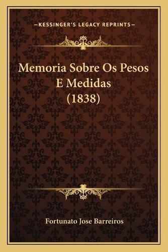 Cover image for Memoria Sobre OS Pesos E Medidas (1838)