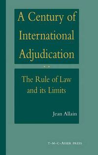 Cover image for A Century of International Adjudication:The Rule of Law and Its Limits