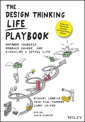 The Design Thinking Life Playbook - Empower Yourself, Embrace Change, and Visualize a Joyful Life