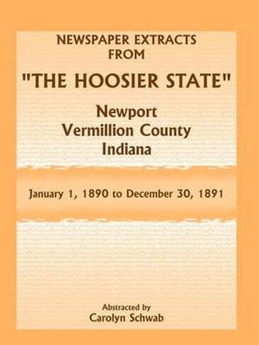 Cover image for Newspaper Extracts from The Hoosier State Newspapers, Newport, Vermillion County, Indiana, January 1, 1890 - December 30, 1891