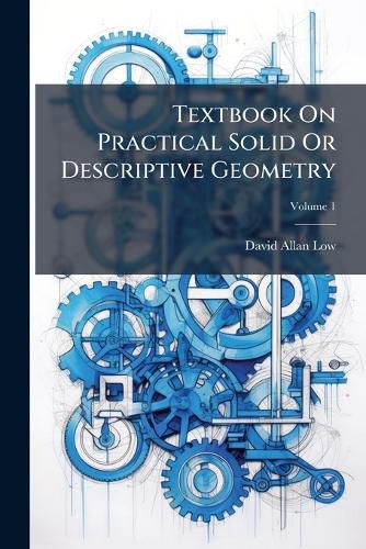 Cover image for Textbook On Practical Solid Or Descriptive Geometry