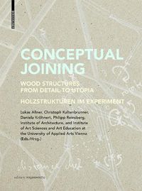 Cover image for Conceptual Joining: Wood Structures from Detail to Utopia / Holzstrukturen im Experiment