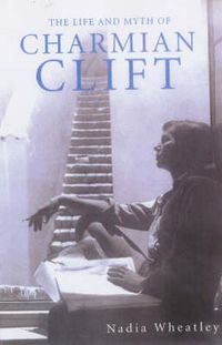 Cover image for The Life and Myth of Charmian Clift