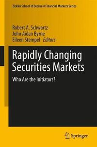 Cover image for Rapidly Changing Securities Markets: Who Are the Initiators?
