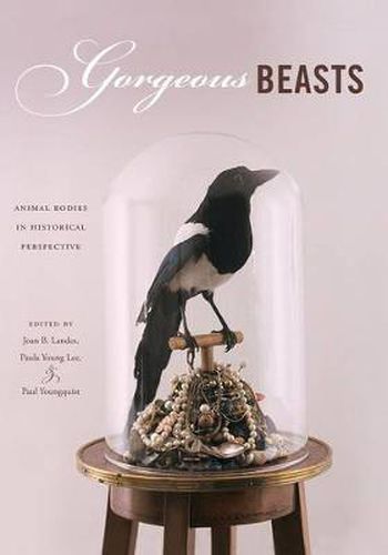 Gorgeous Beasts: Animal Bodies in Historical Perspective