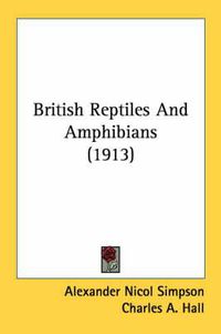 Cover image for British Reptiles and Amphibians (1913)