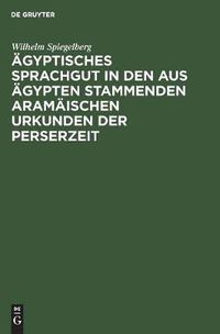 Cover image for AEgyptisches Sprachgut in den aus AEgypten stammenden aramaischen Urkunden der Perserzeit