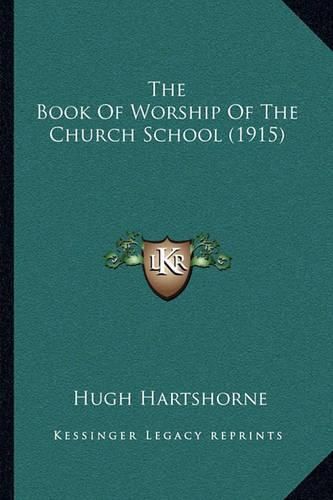 Cover image for The Book of Worship of the Church School (1915)