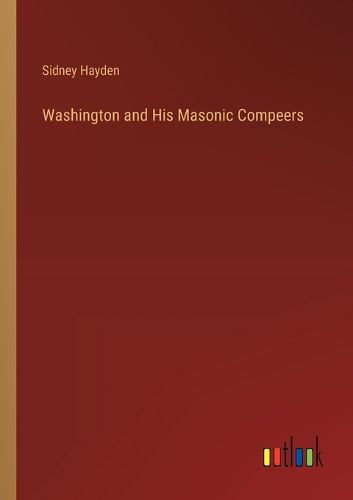 Cover image for Washington and His Masonic Compeers