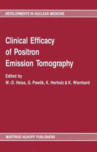 Cover image for Clinical efficacy of positron emission tomography: Proceedings of a workshop held in Cologne, FRG, sponsored by the Commission of the European Communities as advised by the Committee on Medical and Public Health Research