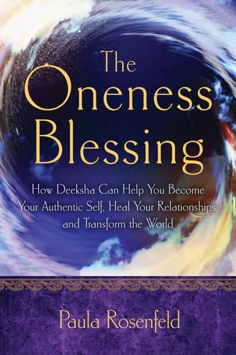 Cover image for Oneness Blessing: How Deeksha Can Help You Become Your Authentic Self, Heal Your Relationships, and Transform the World