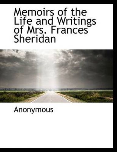 Cover image for Memoirs of the Life and Writings of Mrs. Frances Sheridan