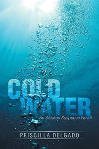 Cover image for Cold Water: An Alaskan Suspense Novel