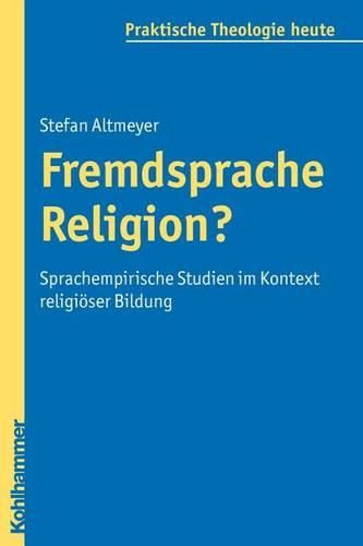 Fremdsprache Religion?: Sprachempirische Studien Im Kontext Religioser Bildung