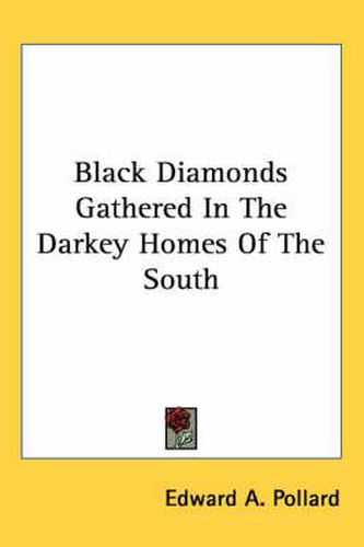 Cover image for Black Diamonds Gathered In The Darkey Homes Of The South