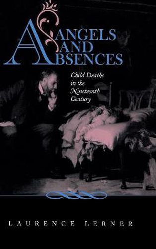 Angels and Absences: Child Deaths in the Nineteenth Century