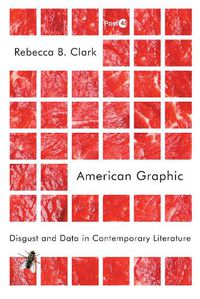 Cover image for American Graphic: Disgust and Data in Contemporary Literature