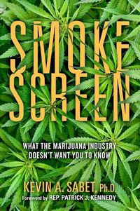 Cover image for Smokescreen: What the Marijuana Industry Doesn't Want You to Know