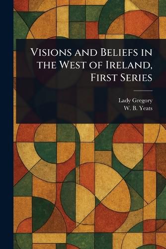 Cover image for Visions and Beliefs in the West of Ireland, First Series