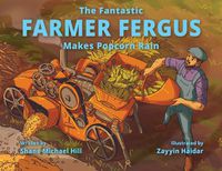 Cover image for The Fantastic Farmer Fergus Makes Popcorn Rain